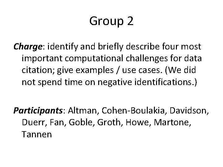 Group 2 Charge: identify and briefly describe four most important computational challenges for data