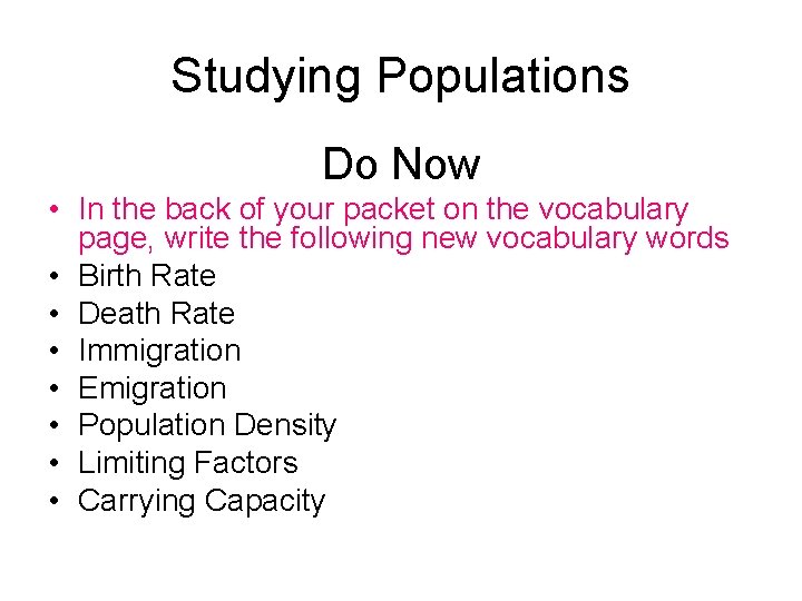 Studying Populations Do Now • In the back of your packet on the vocabulary