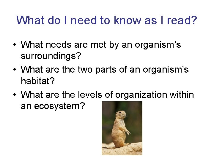 What do I need to know as I read? • What needs are met