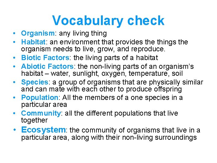 Vocabulary check • Organism: any living thing • Habitat: an environment that provides the