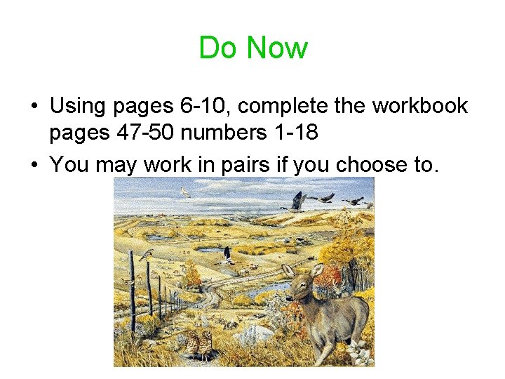 Do Now • Using pages 6 -10, complete the workbook pages 47 -50 numbers