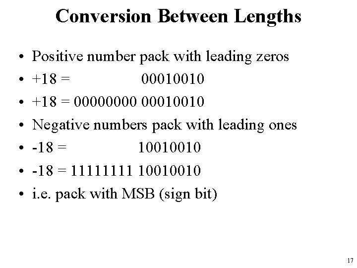 Conversion Between Lengths • • Positive number pack with leading zeros +18 = 00010010