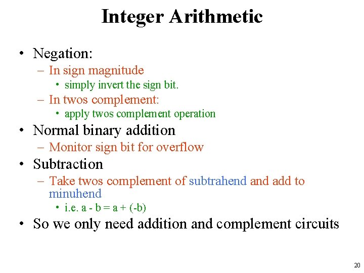 Integer Arithmetic • Negation: – In sign magnitude • simply invert the sign bit.