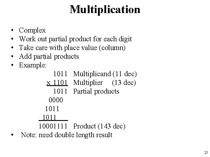 Multiplication • • • Complex Work out partial product for each digit Take care