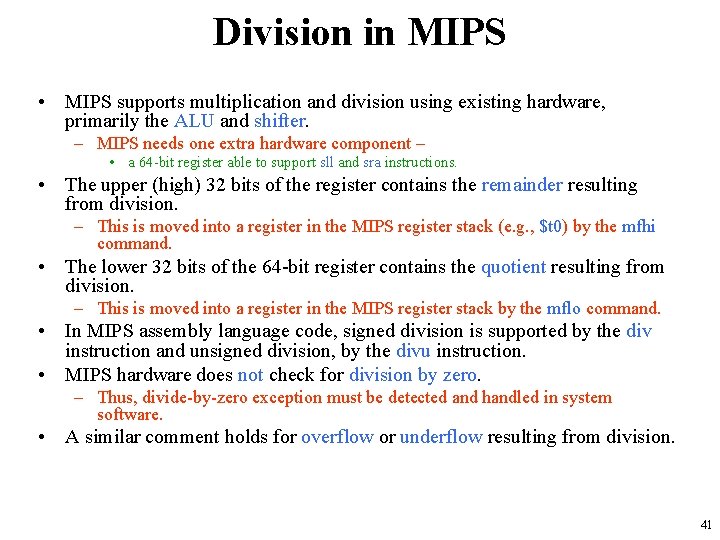 Division in MIPS • MIPS supports multiplication and division using existing hardware, primarily the