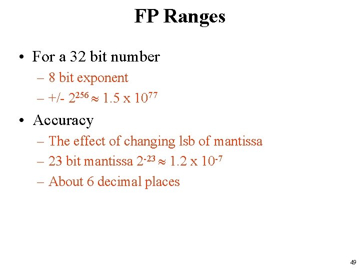 FP Ranges • For a 32 bit number – 8 bit exponent – +/-