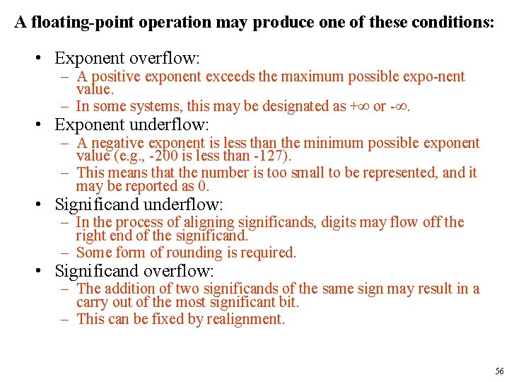 A floating-point operation may produce one of these conditions: • Exponent overflow: – A