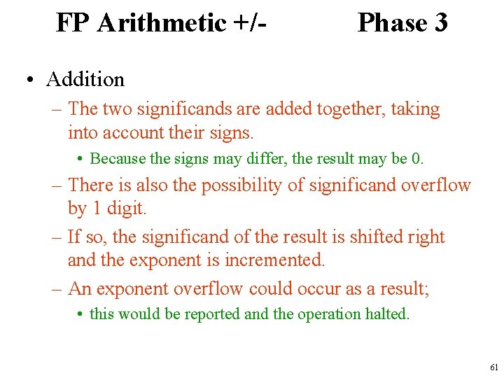 FP Arithmetic +/- Phase 3 • Addition – The two significands are added together,