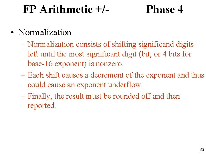 FP Arithmetic +/- Phase 4 • Normalization – Normalization consists of shifting significand digits