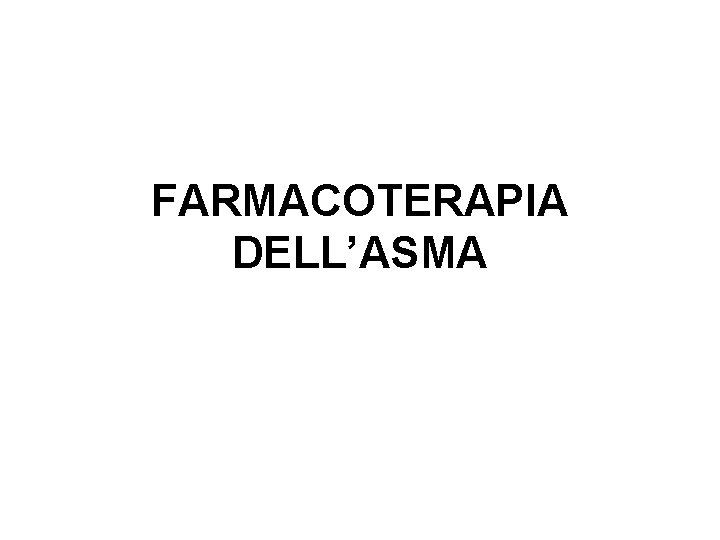 FARMACOTERAPIA DELL’ASMA 