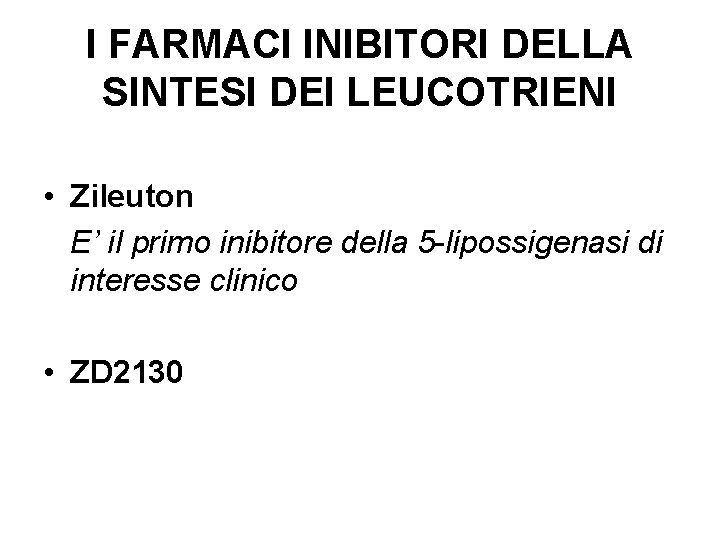 I FARMACI INIBITORI DELLA SINTESI DEI LEUCOTRIENI • Zileuton E’ il primo inibitore della