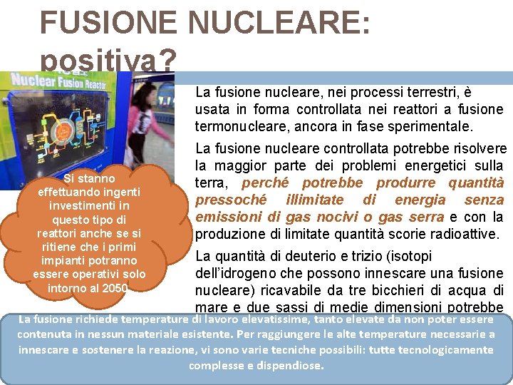 FUSIONE NUCLEARE: positiva? La fusione nucleare, nei processi terrestri, è usata in forma controllata