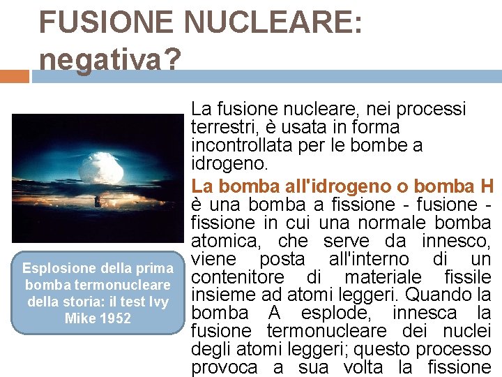 FUSIONE NUCLEARE: negativa? Esplosione della prima bomba termonucleare della storia: il test Ivy Mike