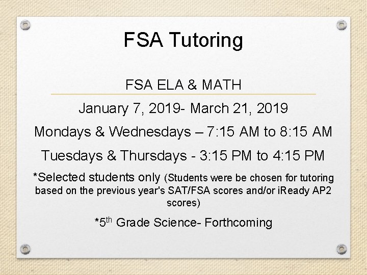 FSA Tutoring FSA ELA & MATH January 7, 2019 - March 21, 2019 Mondays FSA Tutoring FSA ELA & MATH January 7, 2019 - March 21, 2019 Mondays