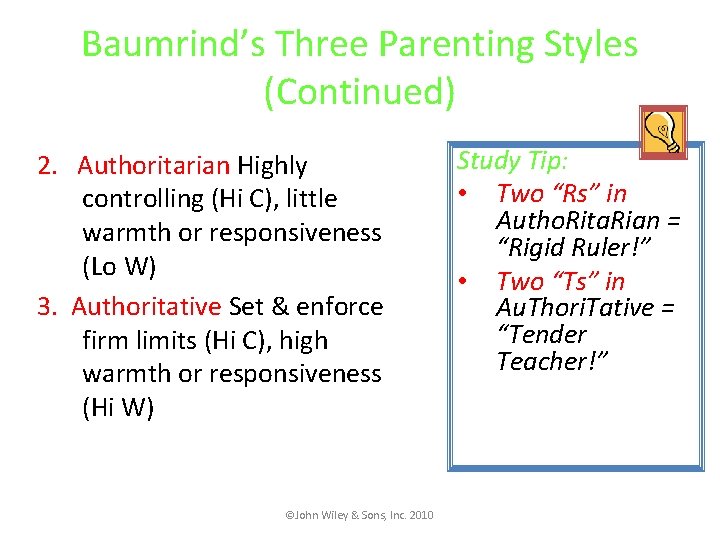 Baumrind’s Three Parenting Styles (Continued) 2. Authoritarian Highly controlling (Hi C), little warmth or