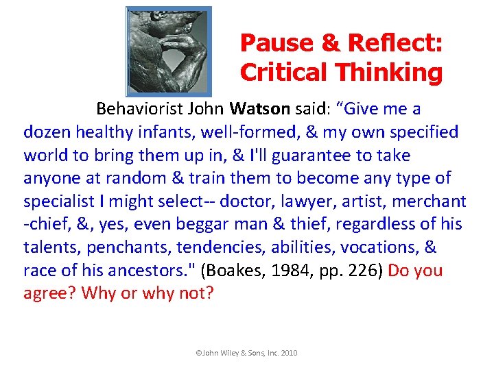 Pause & Reflect: Critical Thinking Behaviorist John Watson said: “Give me a dozen healthy