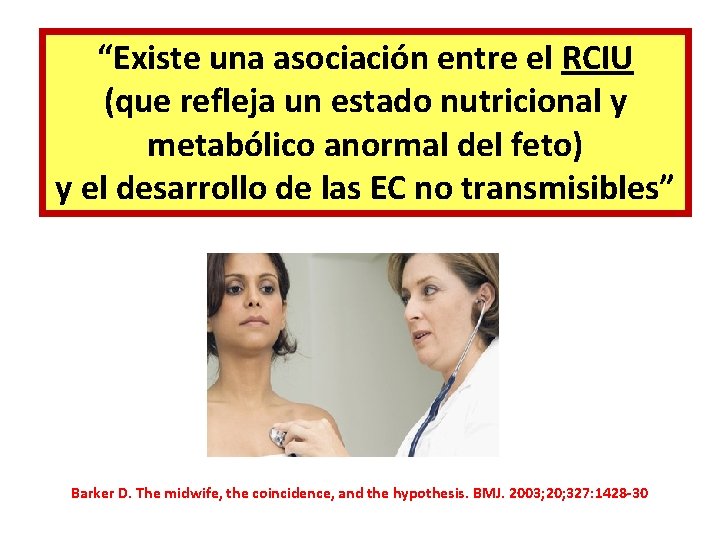 “Existe una asociación entre el RCIU (que refleja un estado nutricional y metabólico anormal “Existe una asociación entre el RCIU (que refleja un estado nutricional y metabólico anormal