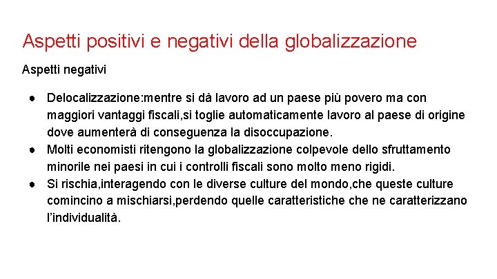 Aspetti positivi e negativi della globalizzazione Aspetti negativi ● Delocalizzazione: mentre si dà lavoro