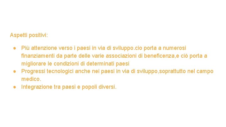 Aspetti positivi: ● Più attenzione verso i paesi in via di sviluppo. cio porta