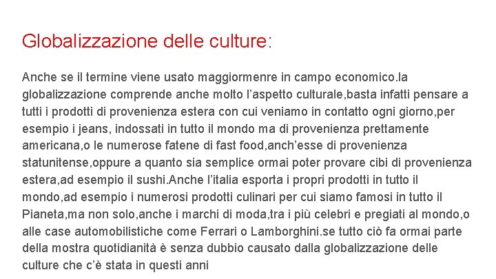 Globalizzazione delle culture: Anche se il termine viene usato maggiormenre in campo economico. la