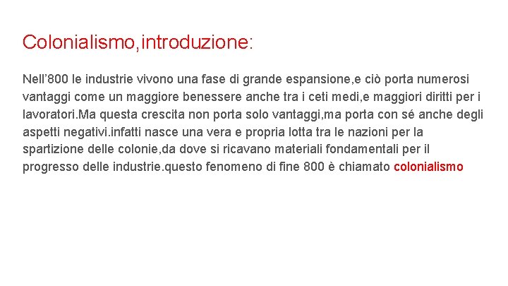 Colonialismo, introduzione: Nell’ 800 le industrie vivono una fase di grande espansione, e ciò