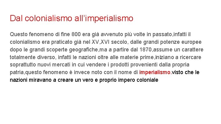 Dal colonialismo all’imperialismo Questo fenomeno di fine 800 era già avvenuto più volte in