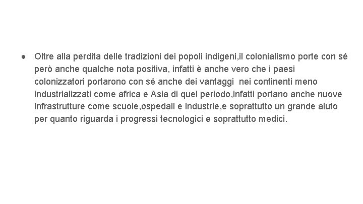 ● Oltre alla perdita delle tradizioni dei popoli indigeni, il colonialismo porte con sé