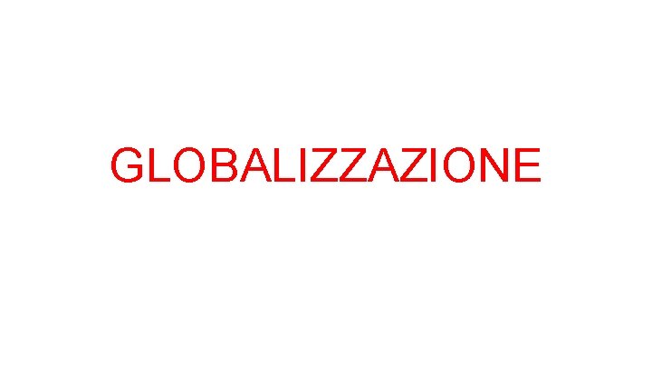 GLOBALIZZAZIONE 