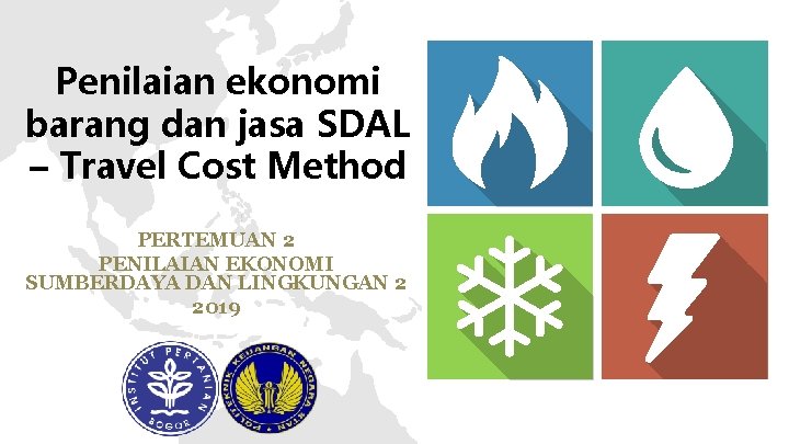 Penilaian ekonomi barang dan jasa SDAL – Travel Cost Method PERTEMUAN 2 PENILAIAN EKONOMI