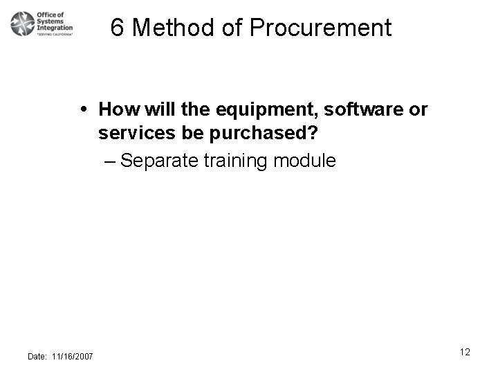 6 Method of Procurement How will the equipment, software or services be purchased? –