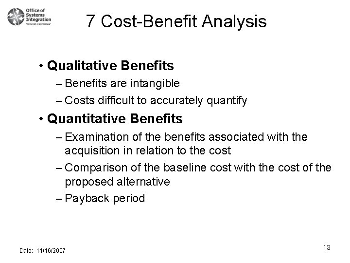 7 Cost-Benefit Analysis • Qualitative Benefits – Benefits are intangible – Costs difficult to