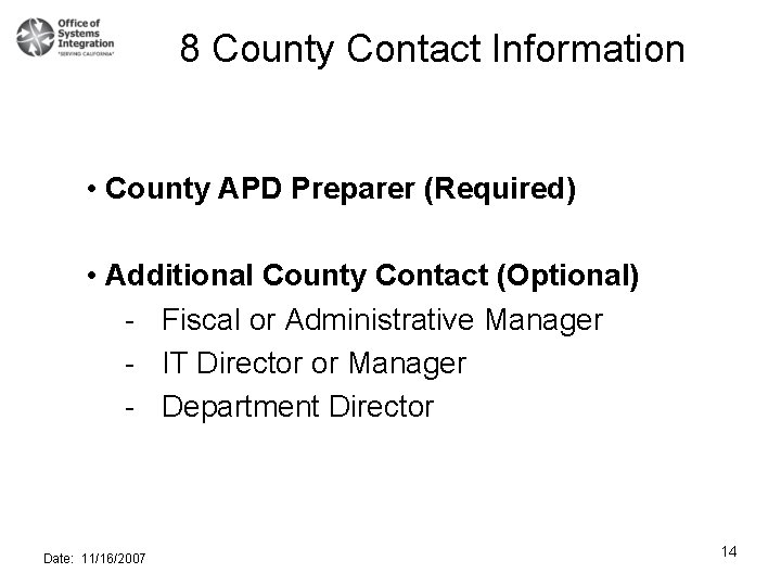 8 County Contact Information • County APD Preparer (Required) • Additional County Contact (Optional)