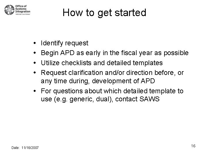 How to get started Identify request Begin APD as early in the fiscal year