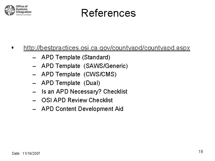 References http: //bestpractices. osi. ca. gov/countyapd. aspx – – – – Date: 11/16/2007 APD