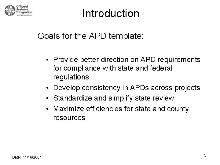 Introduction Goals for the APD template: • Provide better direction on APD requirements for