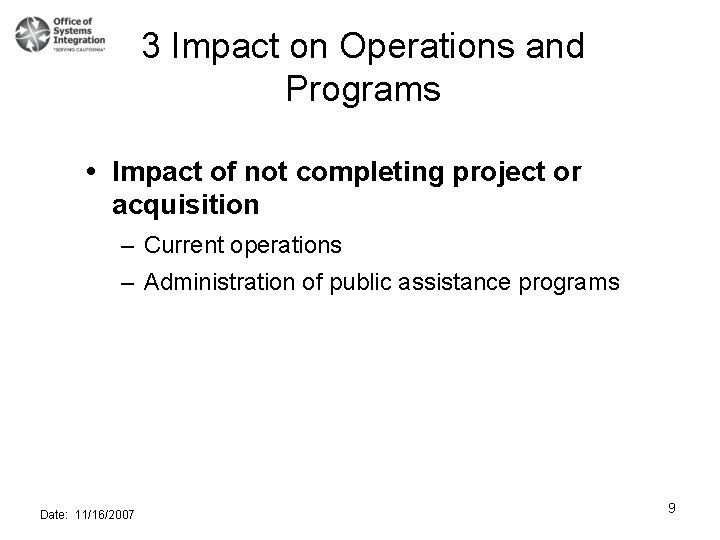 3 Impact on Operations and Programs Impact of not completing project or acquisition –