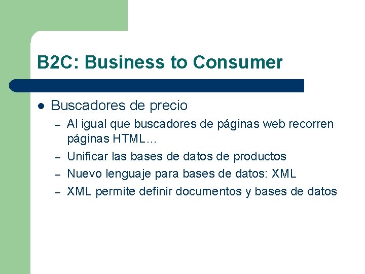 B 2 C: Business to Consumer l Buscadores de precio – – Al igual