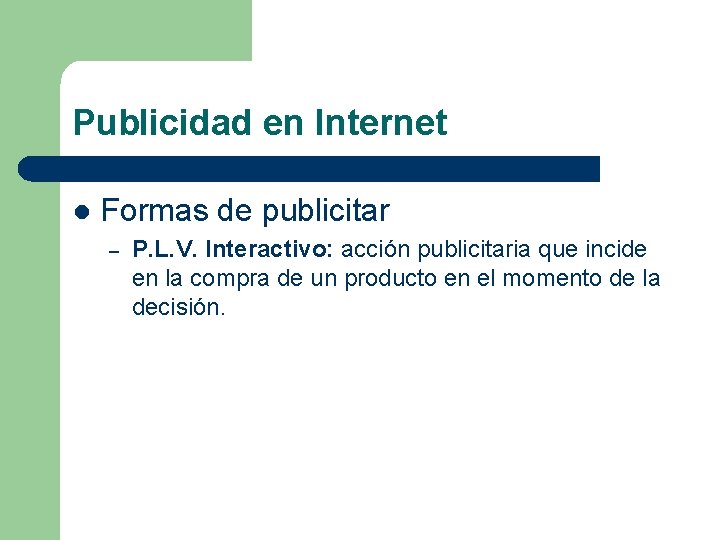 Publicidad en Internet l Formas de publicitar – P. L. V. Interactivo: acción publicitaria