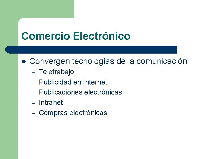Comercio Electrónico l Convergen tecnologías de la comunicación – – – Teletrabajo Publicidad en