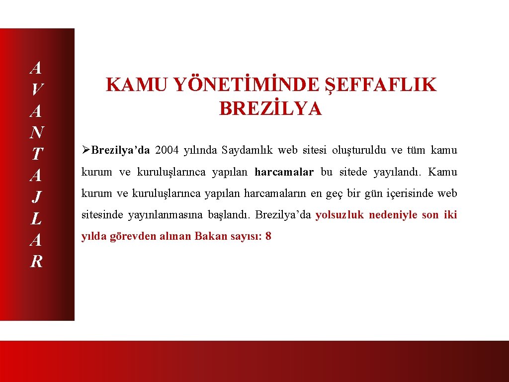 A V A N T A J L A R KAMU YÖNETİMİNDE ŞEFFAFLIK BREZİLYA