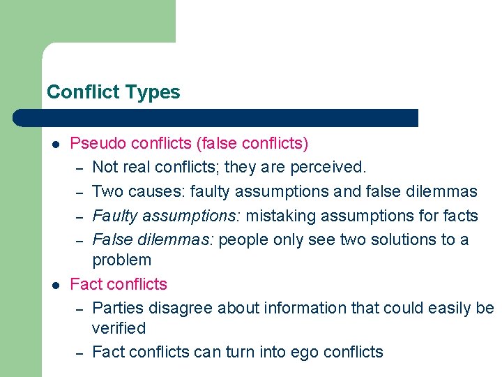 Conflict Types l l Pseudo conflicts (false conflicts) – Not real conflicts; they are