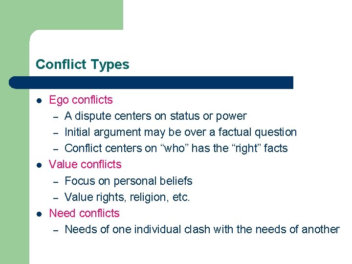 Conflict Types l l l Ego conflicts – A dispute centers on status or