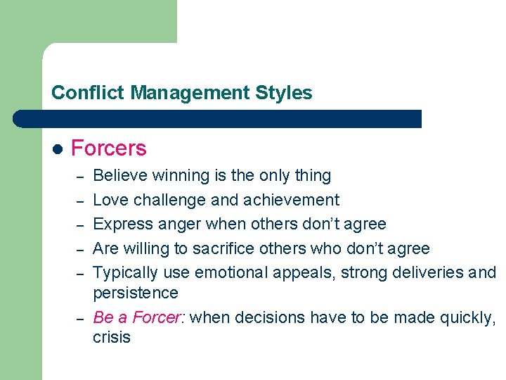 Conflict Management Styles l Forcers – – – Believe winning is the only thing