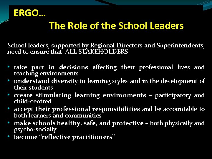 ERGO… The Role of the School Leaders School leaders, supported by Regional Directors and ERGO… The Role of the School Leaders School leaders, supported by Regional Directors and