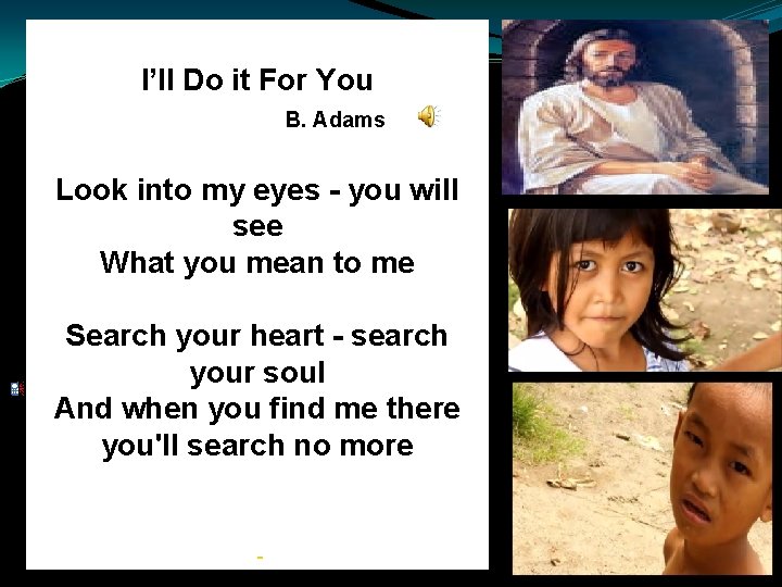 I’ll Do it For You B. Adams Look into my eyes - you will I’ll Do it For You B. Adams Look into my eyes - you will