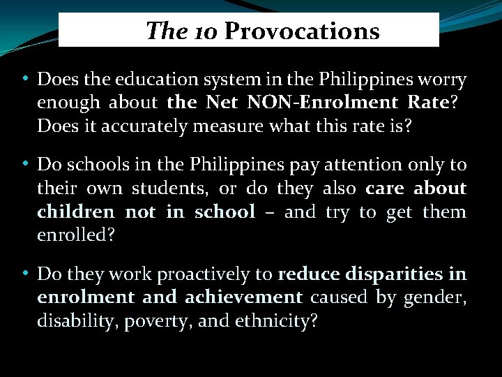 The 10 Provocations • Does the education system in the Philippines worry enough about The 10 Provocations • Does the education system in the Philippines worry enough about
