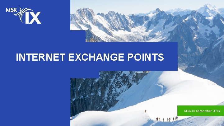 INTERNET EXCHANGE POINTS MSK-IX September 2016 