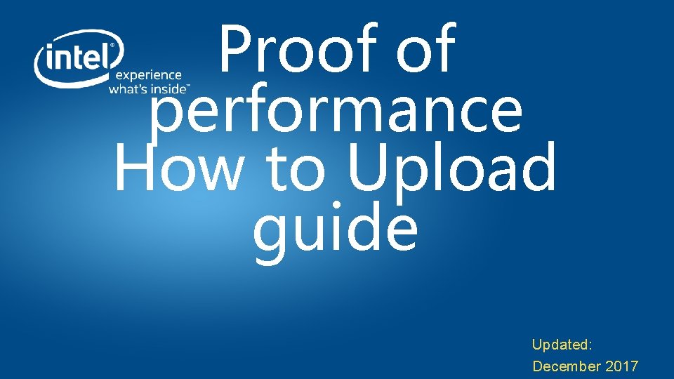 Proof of performance How to Upload guide Updated: December 2017 
