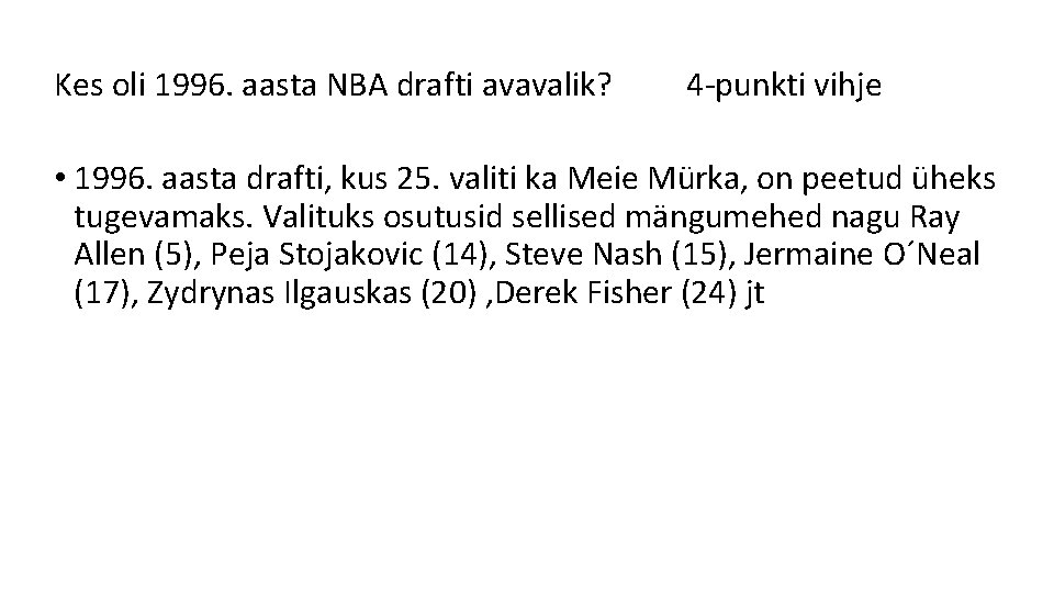 Kes oli 1996. aasta NBA drafti avavalik? 4 -punkti vihje • 1996. aasta drafti,