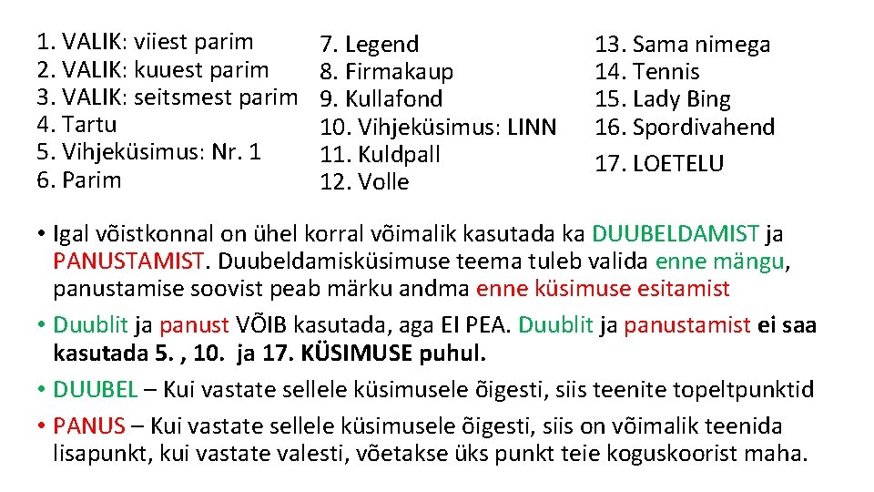 1. VALIK: viiest parim 2. VALIK: kuuest parim 3. VALIK: seitsmest parim 4. Tartu